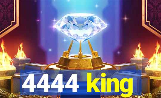 4444 king